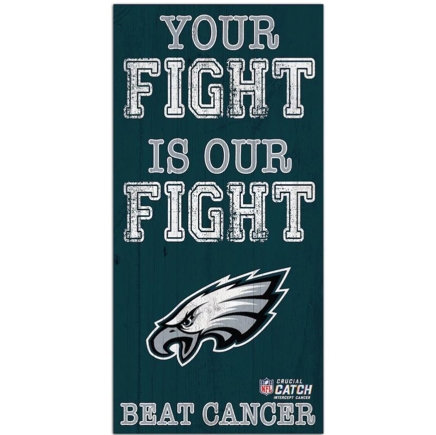 Philadelphia Eagles NFL Crucial Catch 6'' x 12'' Your Fight Is Our Fight Beat Cancer Sign - Dynasty Sports & Framing 