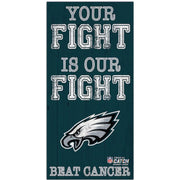 Philadelphia Eagles NFL Crucial Catch 6'' x 12'' Your Fight Is Our Fight Beat Cancer Sign - Dynasty Sports & Framing 