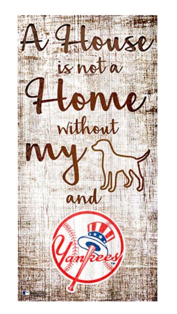 New York Yankees A House is Not a Home Without My Dog Wood Sign - Dynasty Sports & Framing 